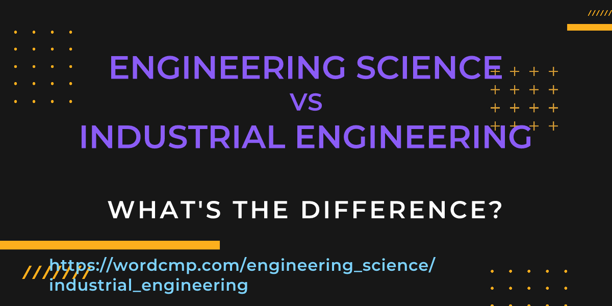 Difference between engineering science and industrial engineering