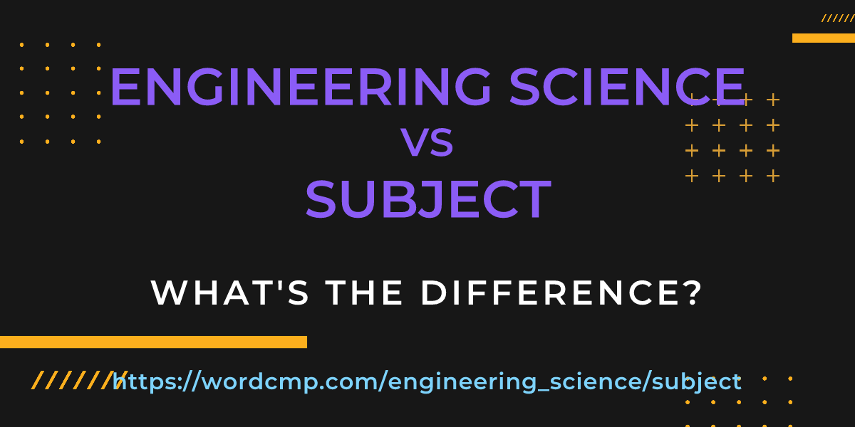 Difference between engineering science and subject