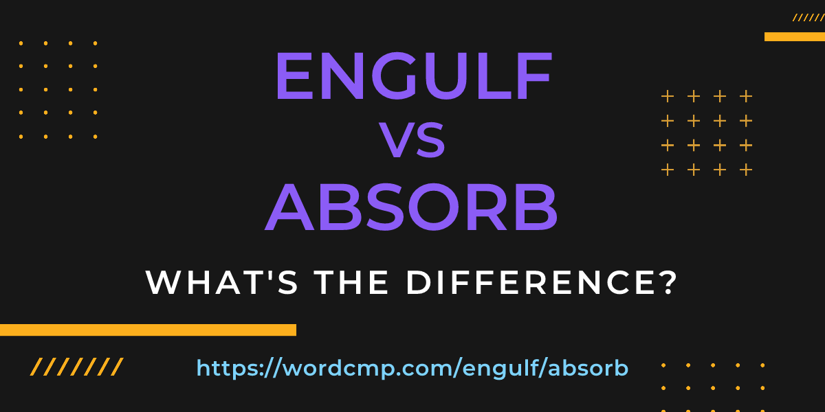 Difference between engulf and absorb