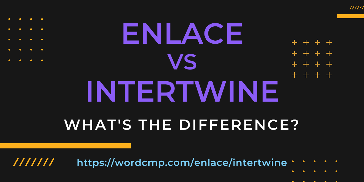 Difference between enlace and intertwine