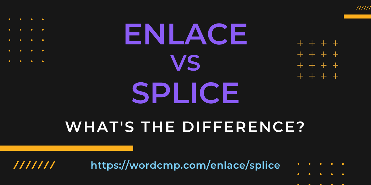 Difference between enlace and splice