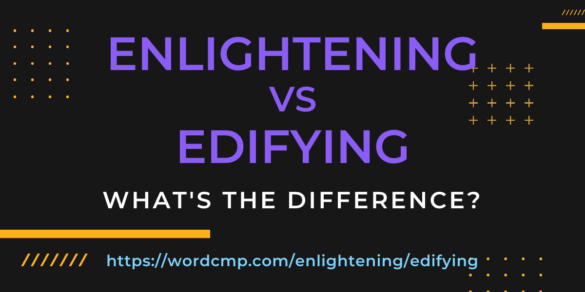 Difference between enlightening and edifying