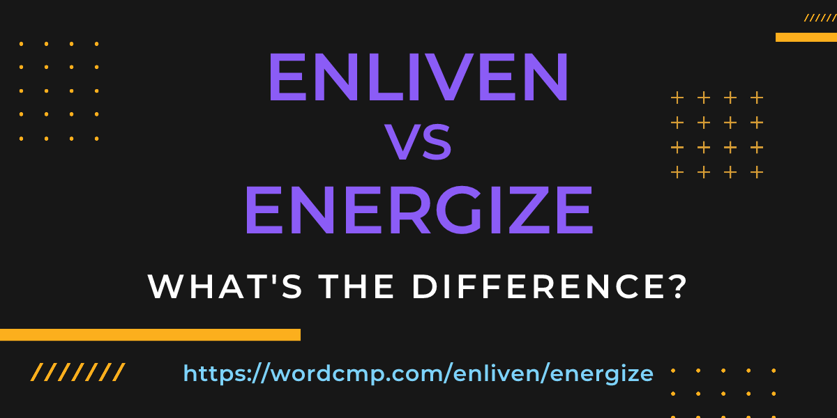 Difference between enliven and energize