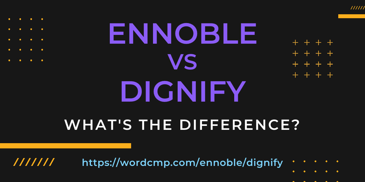 Difference between ennoble and dignify
