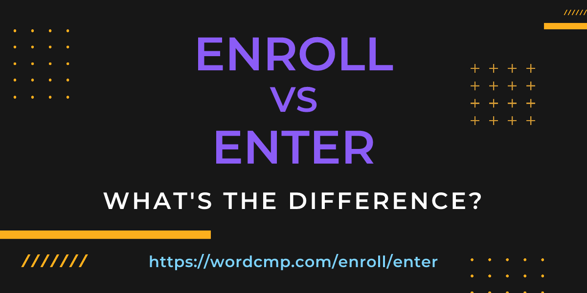 Difference between enroll and enter