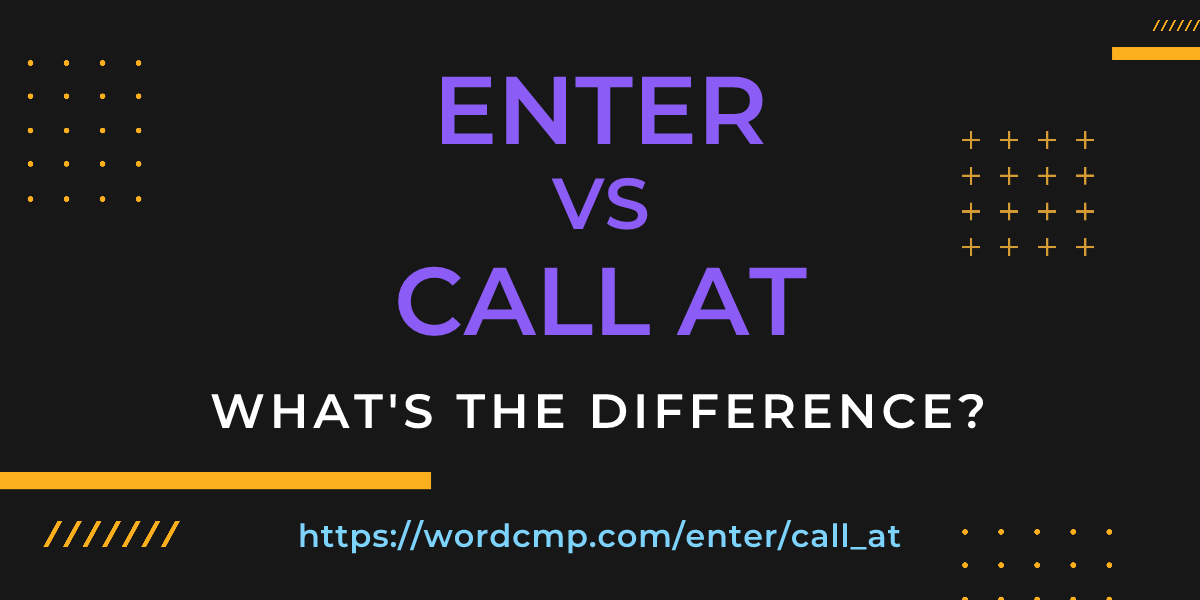 Difference between enter and call at