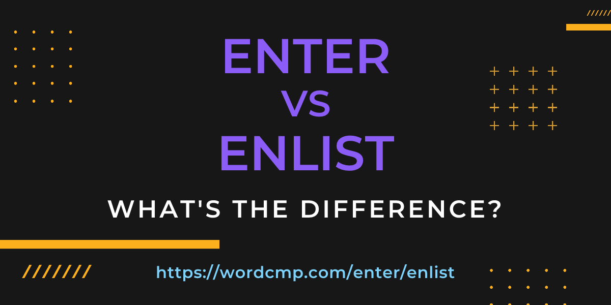 Difference between enter and enlist