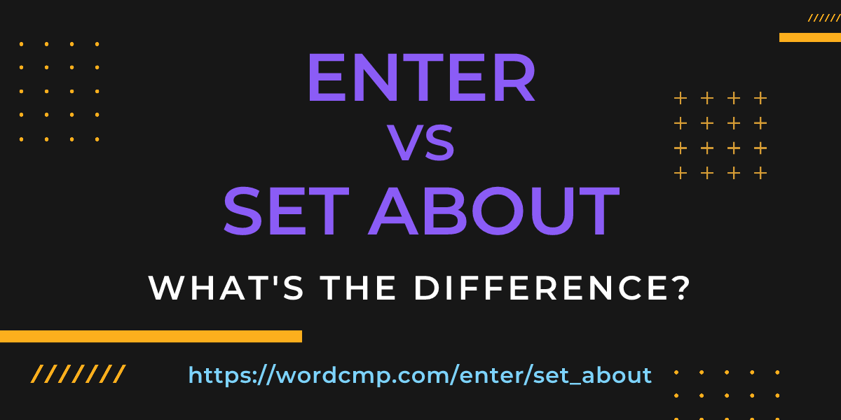 Difference between enter and set about