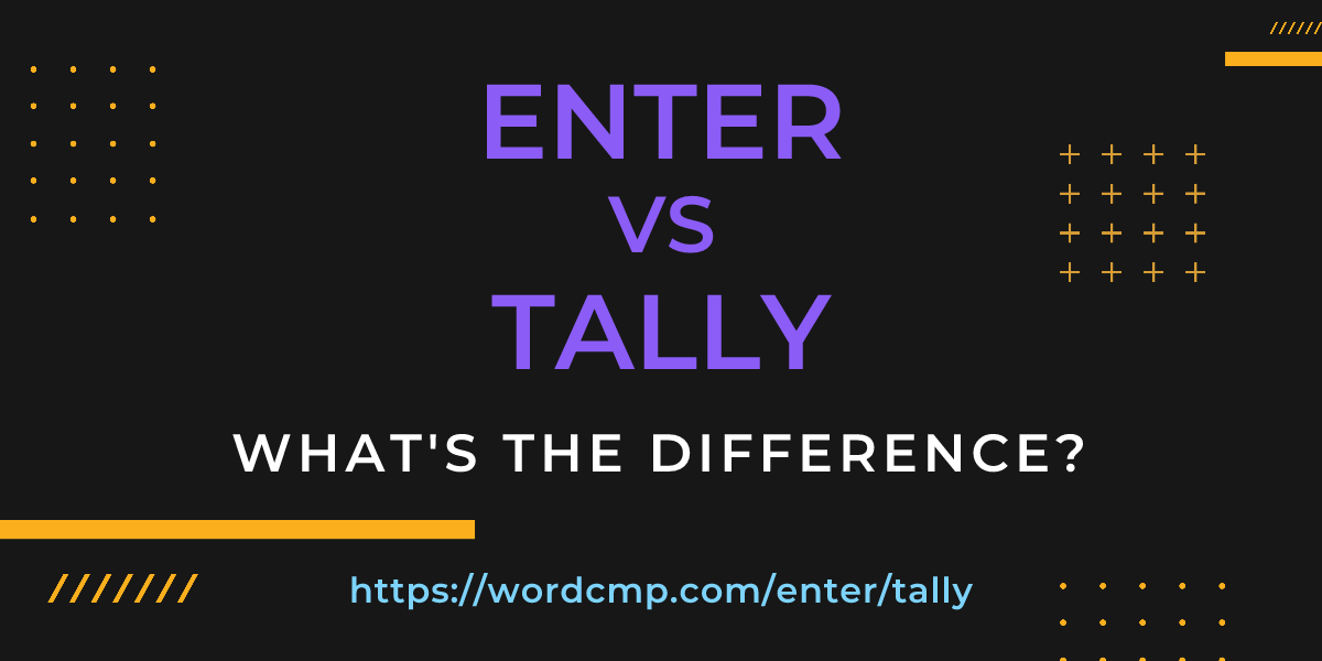 Difference between enter and tally