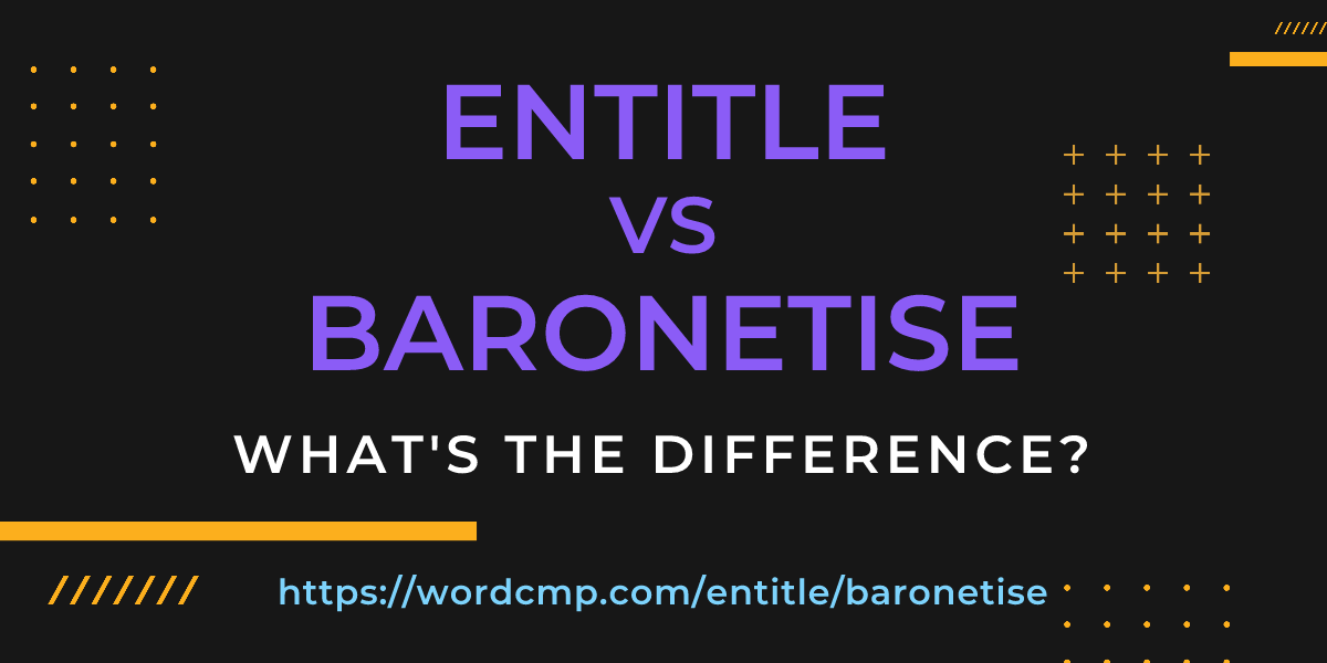 Difference between entitle and baronetise
