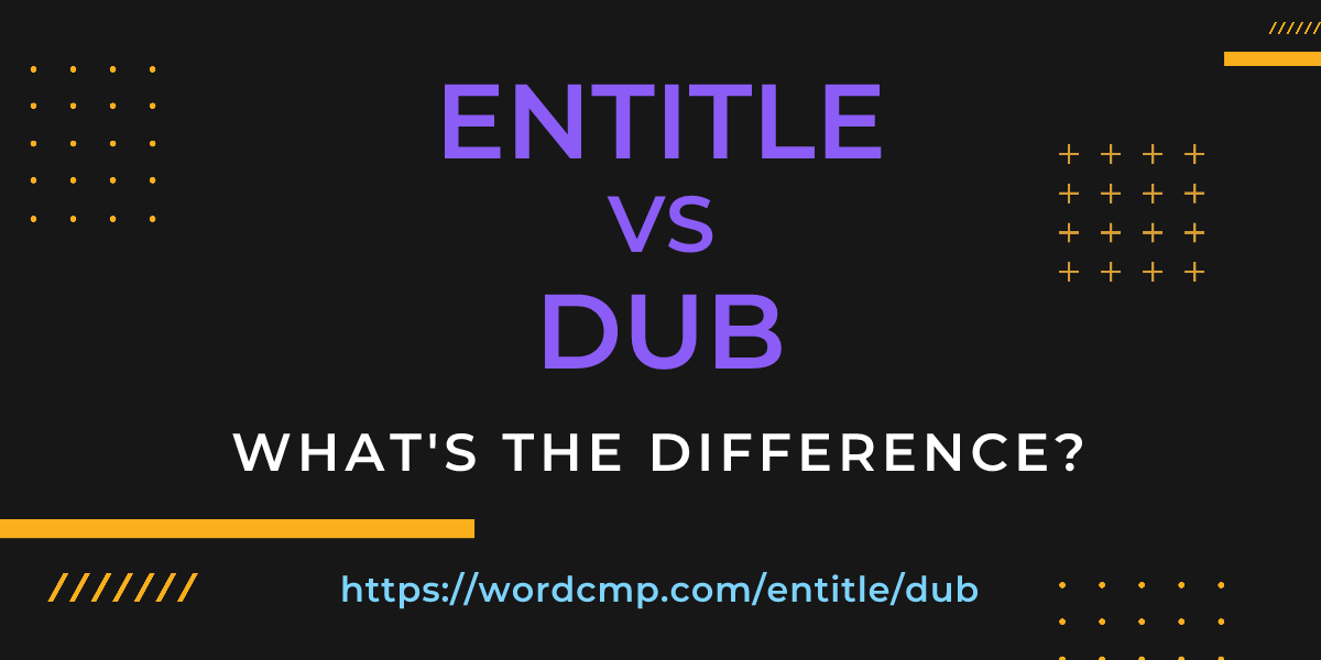 Difference between entitle and dub