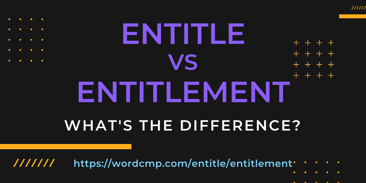 Difference between entitle and entitlement