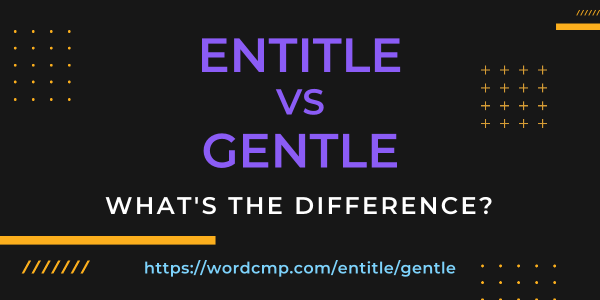 Difference between entitle and gentle