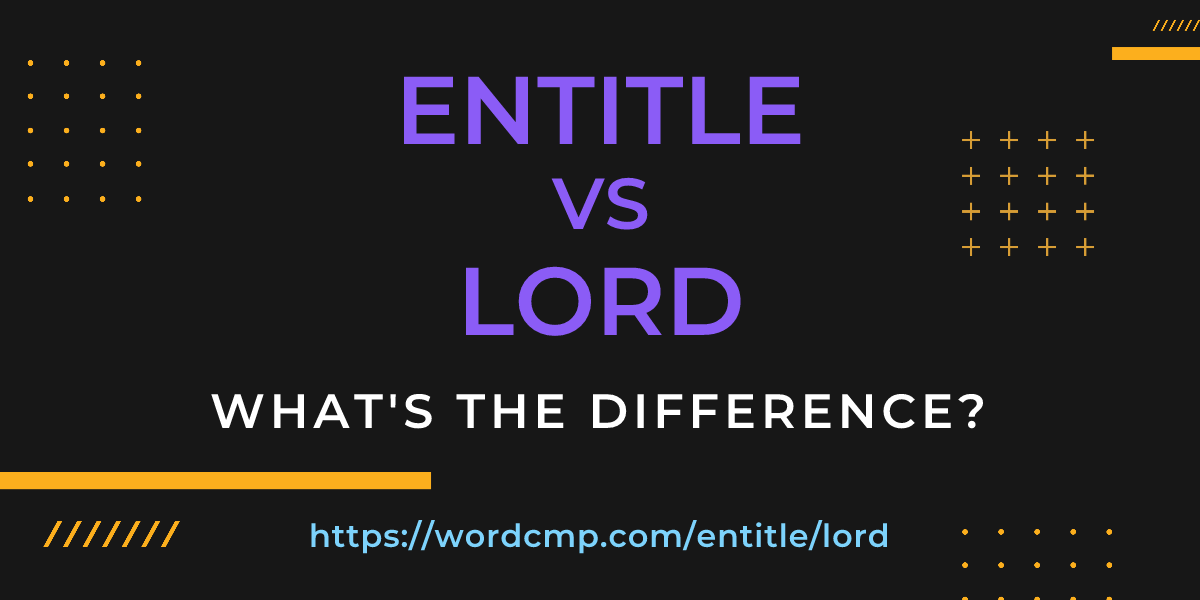 Difference between entitle and lord