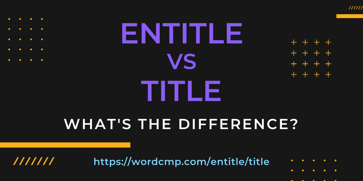Difference between entitle and title