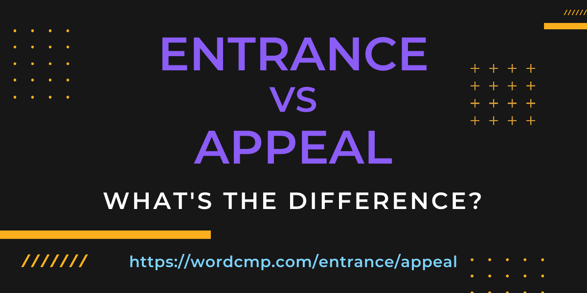 Difference between entrance and appeal