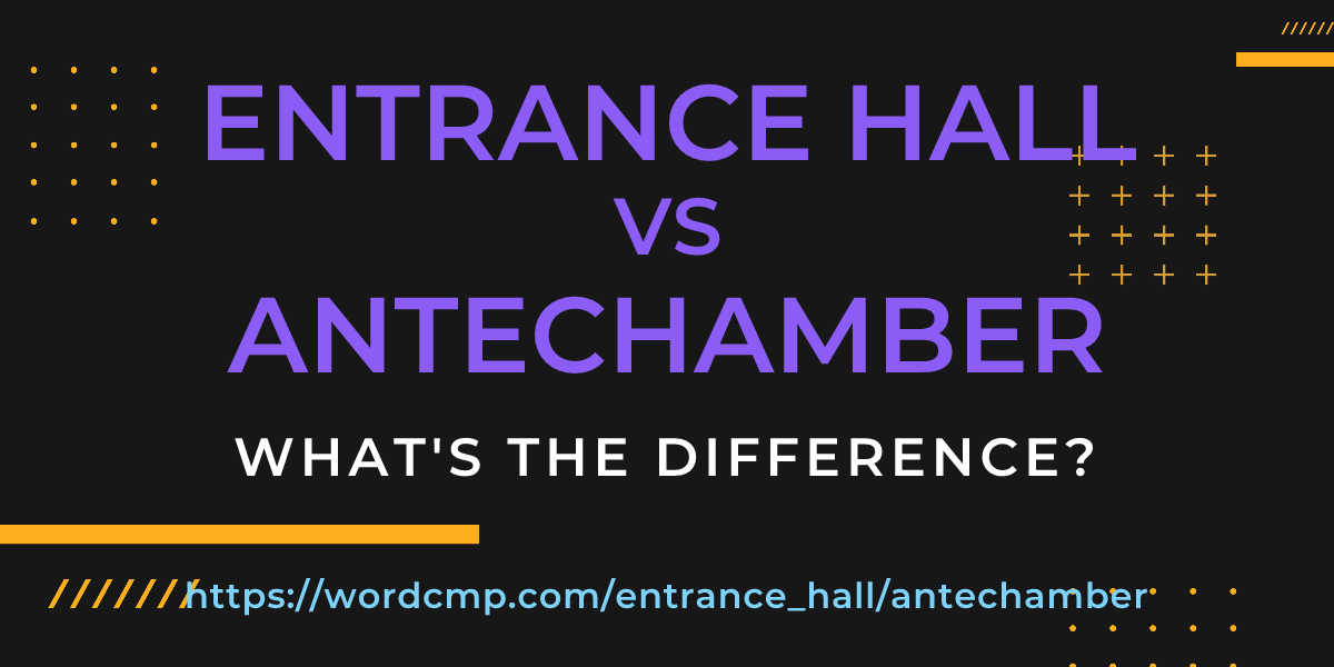 Difference between entrance hall and antechamber