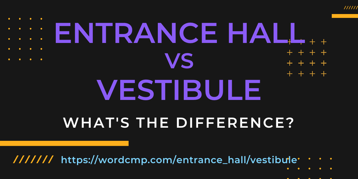 Difference between entrance hall and vestibule