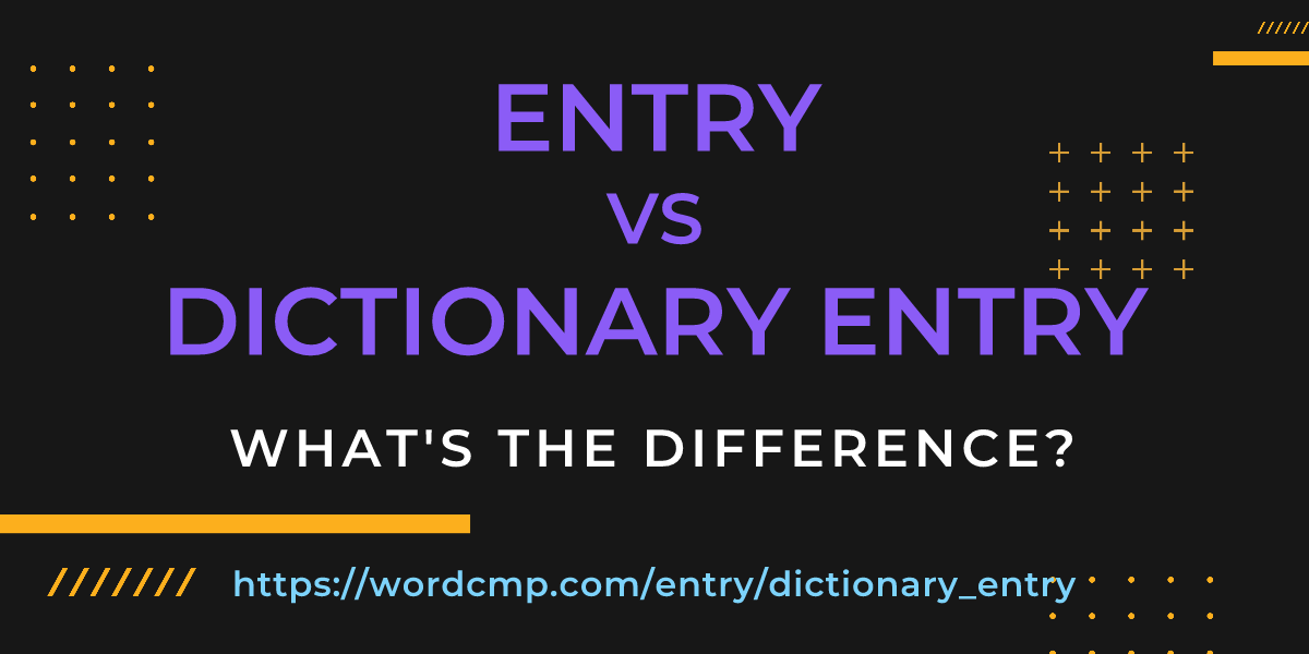 Difference between entry and dictionary entry