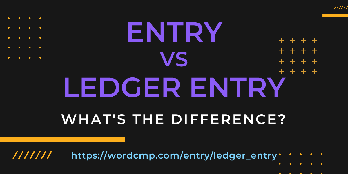 Difference between entry and ledger entry