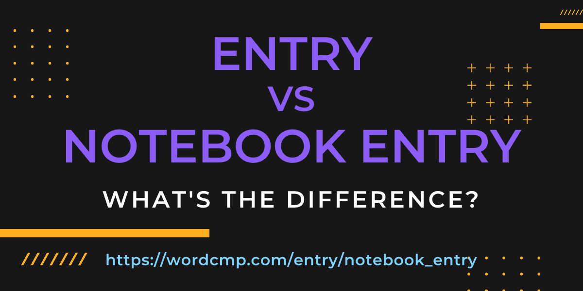 Difference between entry and notebook entry