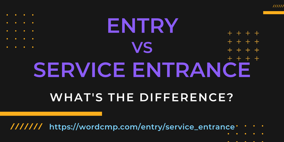 Difference between entry and service entrance