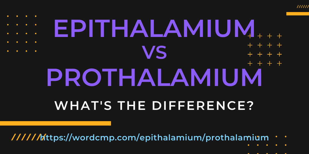 Difference between epithalamium and prothalamium