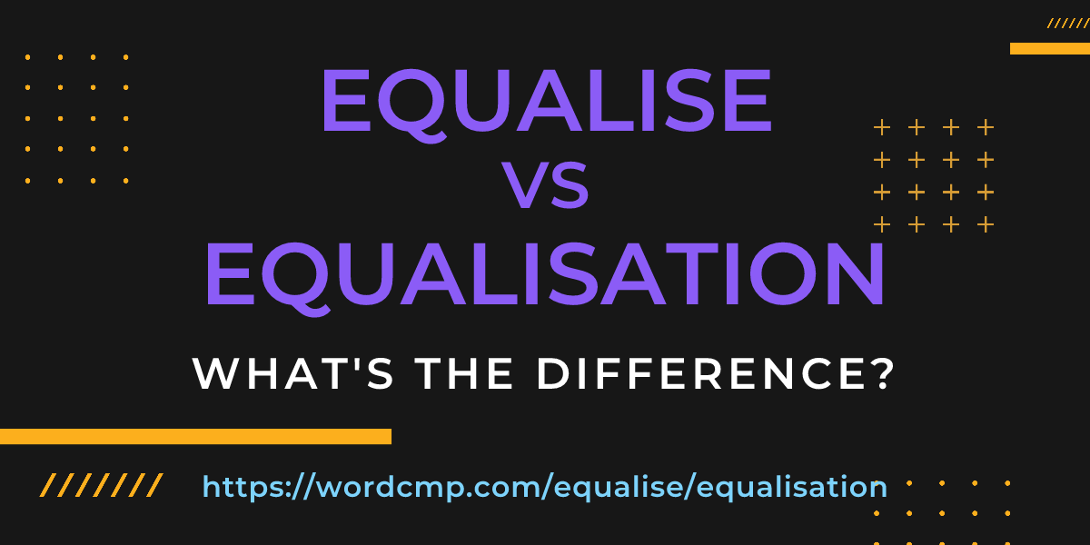 Difference between equalise and equalisation