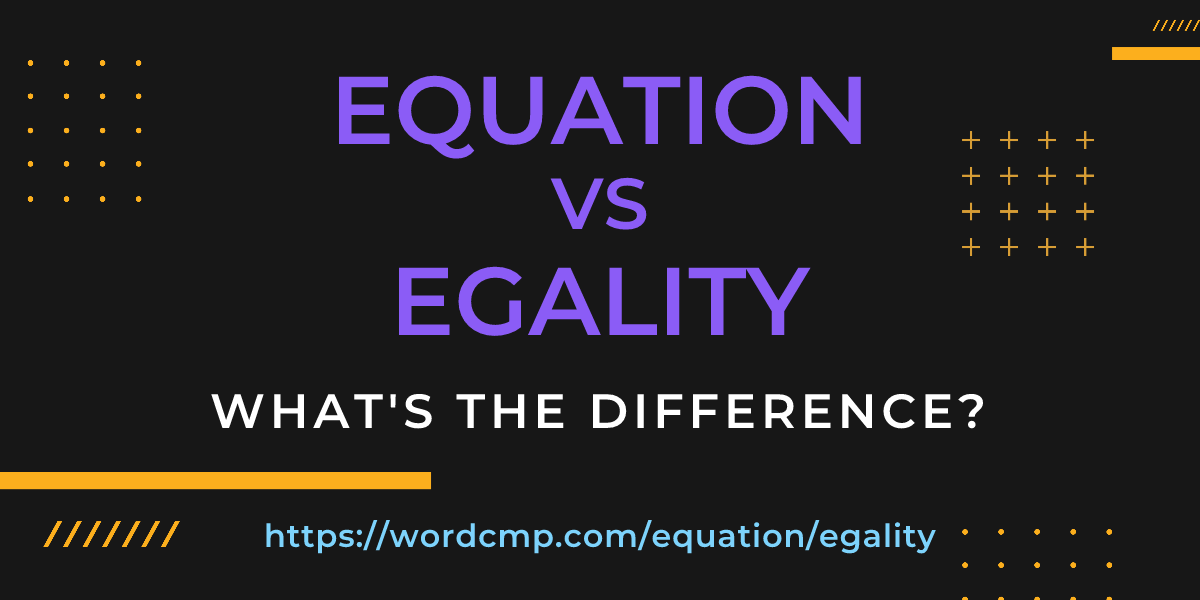 Difference between equation and egality