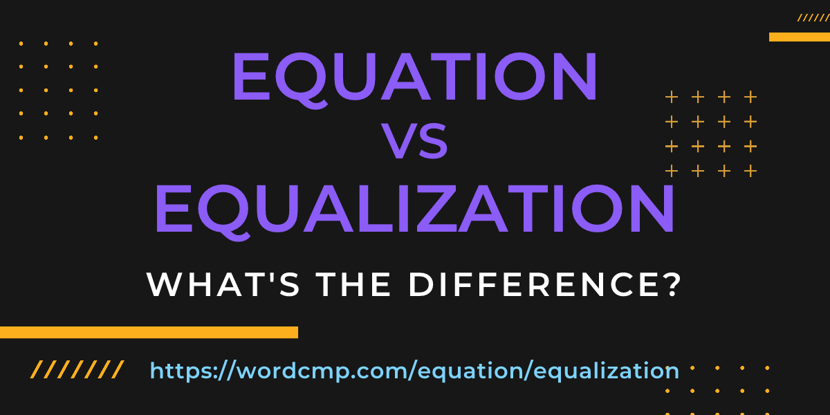 Difference between equation and equalization