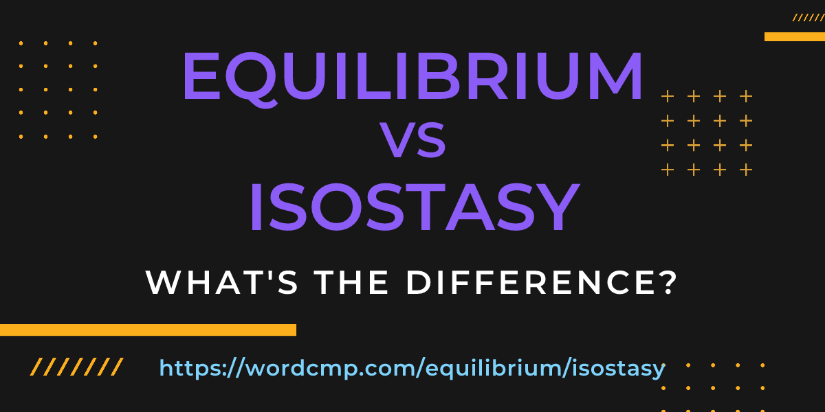 Difference between equilibrium and isostasy