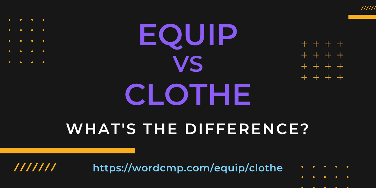 Difference between equip and clothe