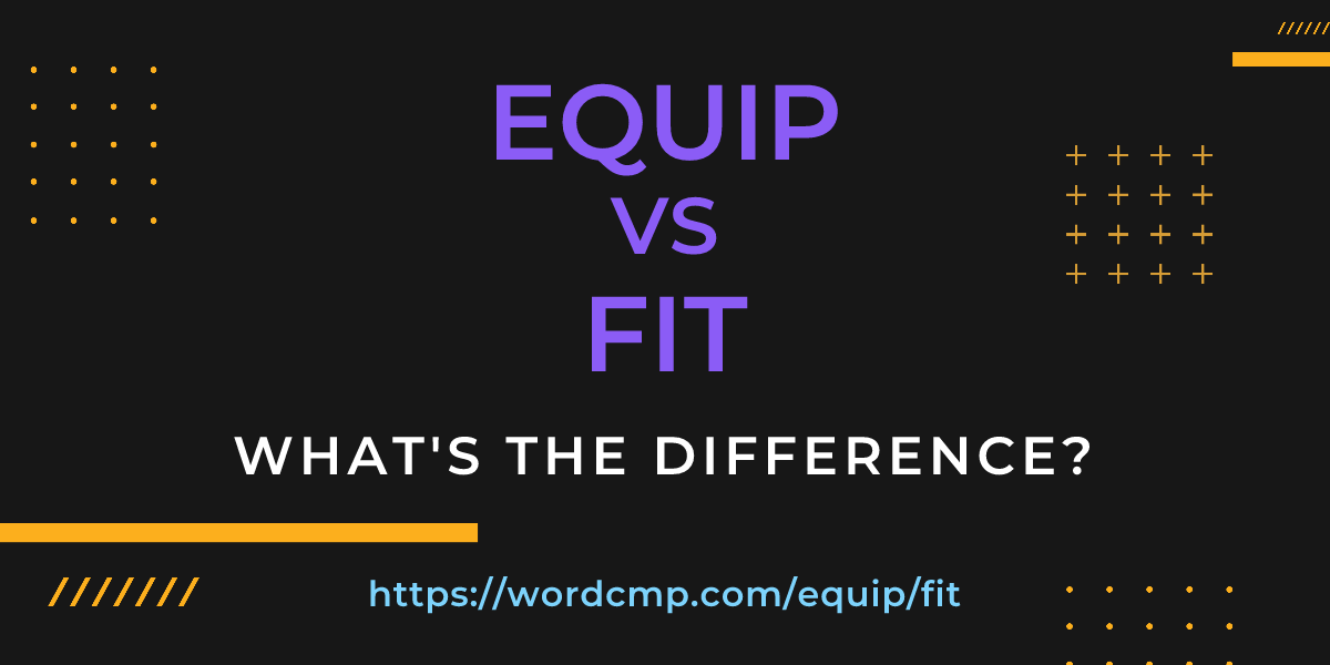 Difference between equip and fit