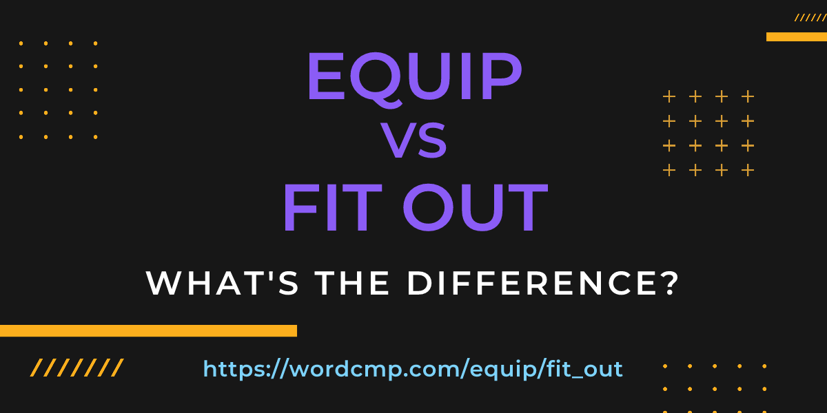 Difference between equip and fit out