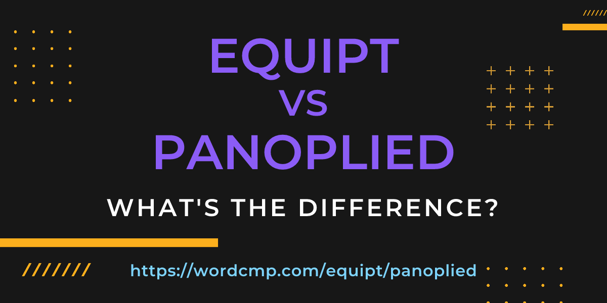 Difference between equipt and panoplied