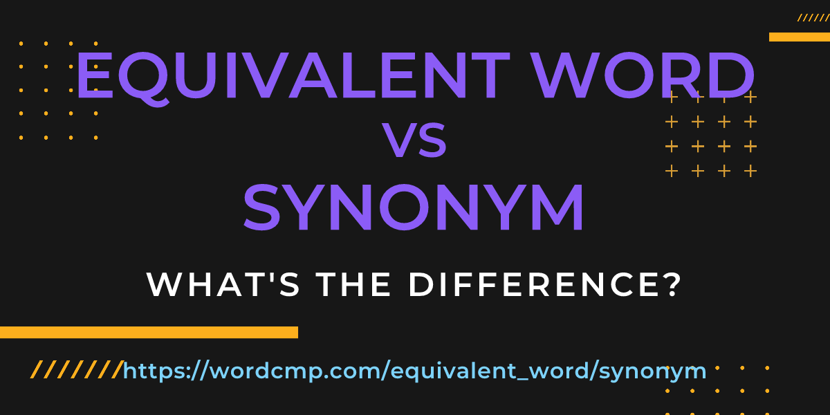 Difference between equivalent word and synonym