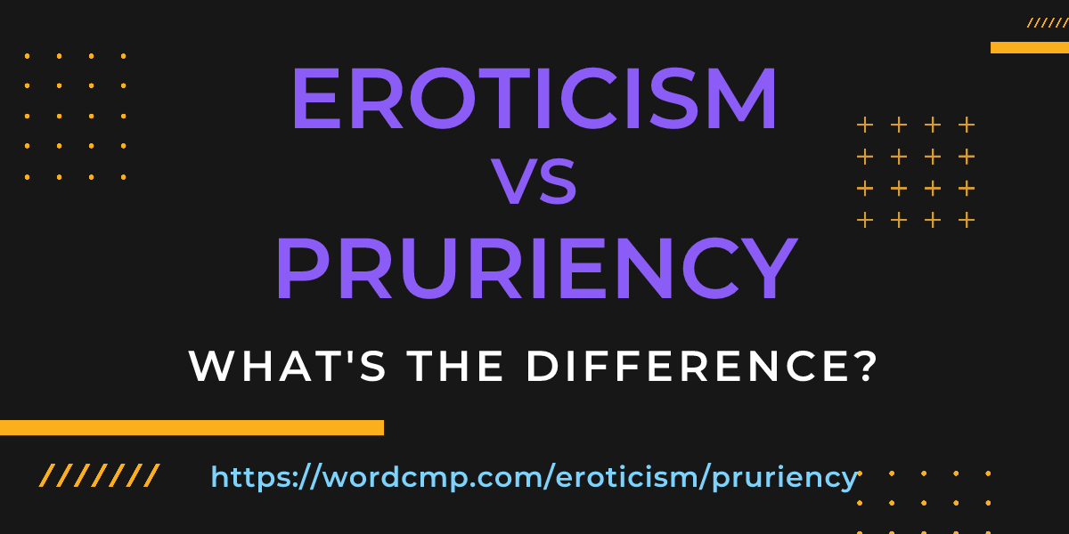 Difference between eroticism and pruriency