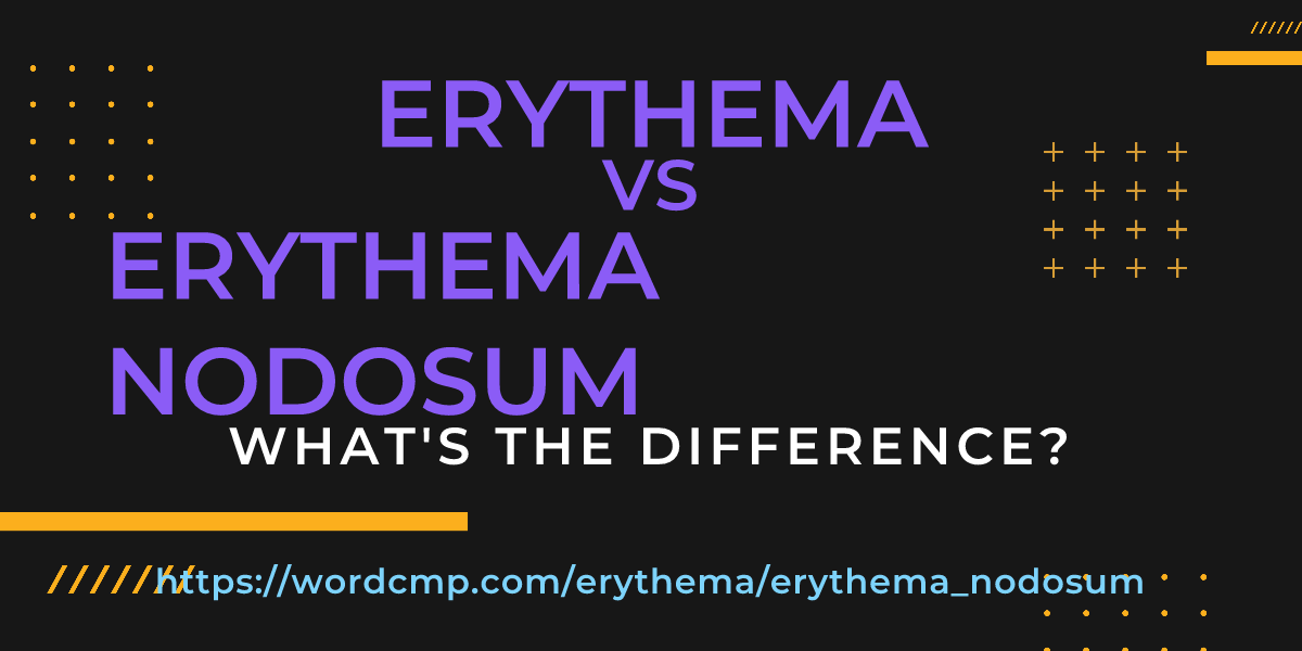 Difference between erythema and erythema nodosum