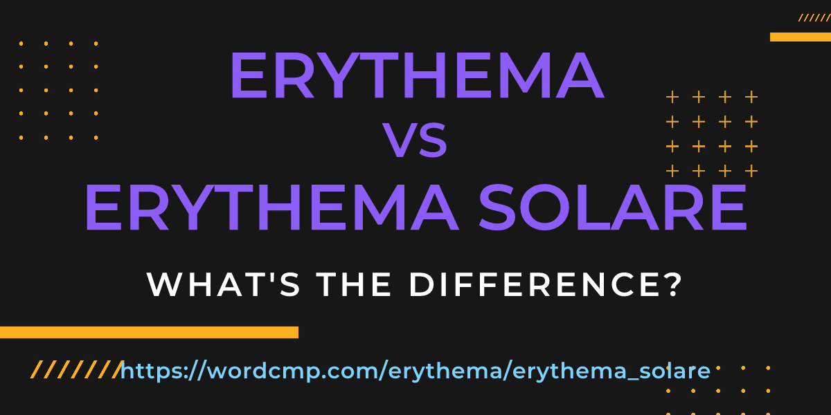 Difference between erythema and erythema solare