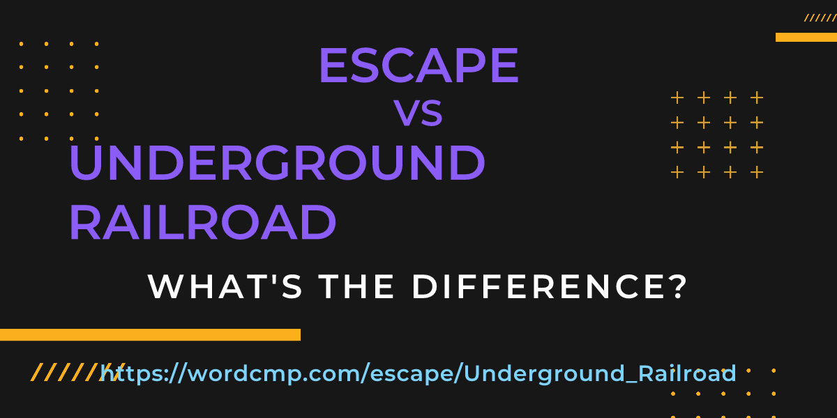 Difference between escape and Underground Railroad