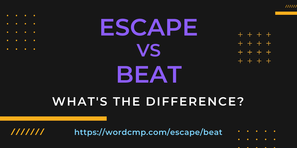 Difference between escape and beat
