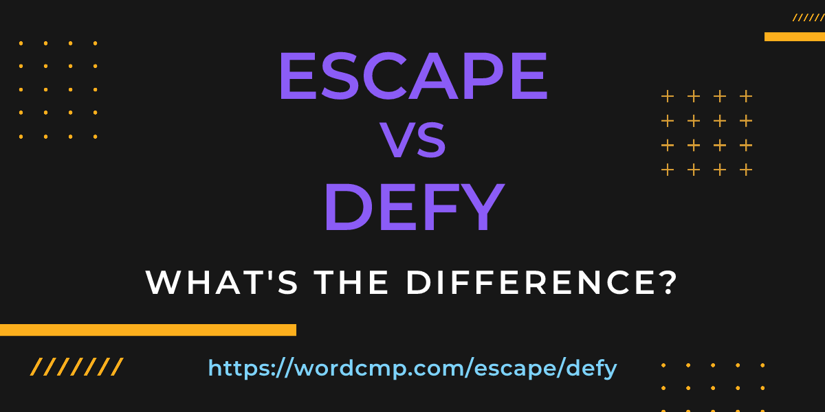 Difference between escape and defy
