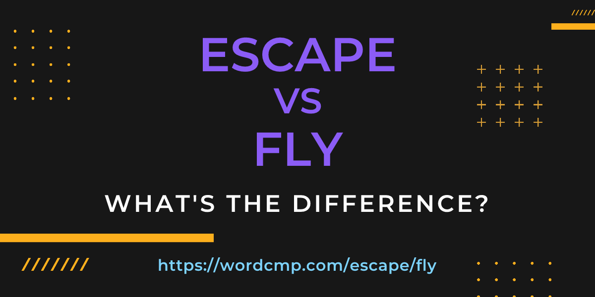 Difference between escape and fly