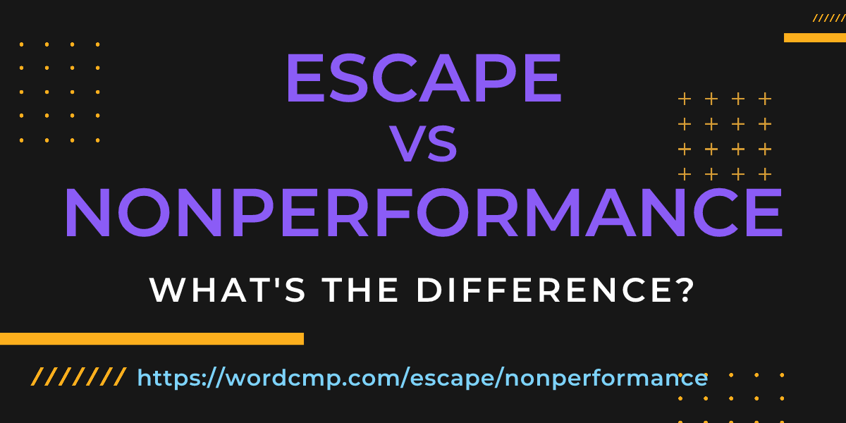 Difference between escape and nonperformance