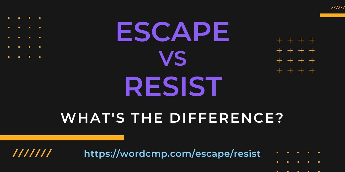 Difference between escape and resist