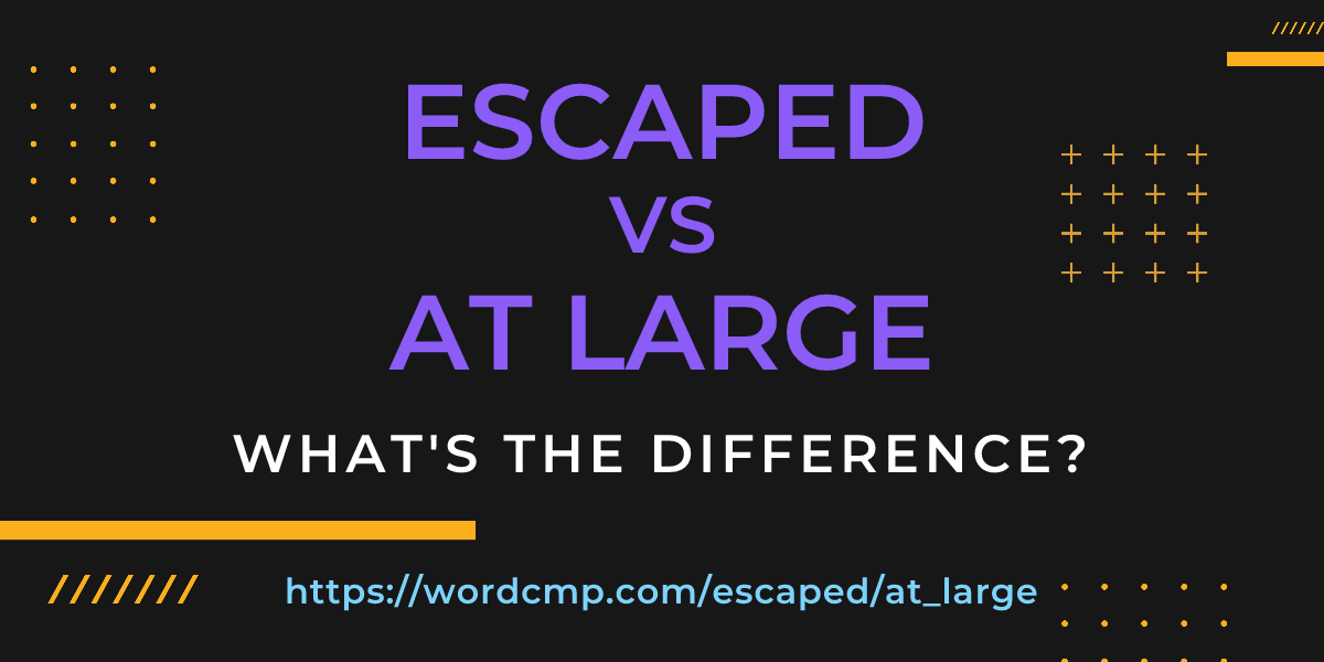 Difference between escaped and at large