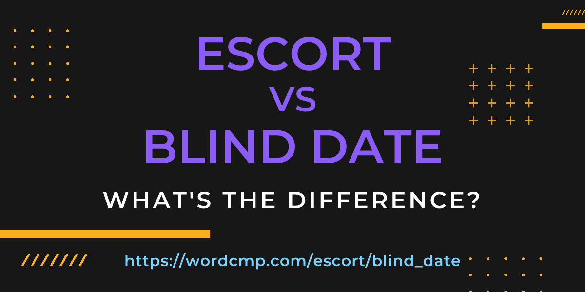 Difference between escort and blind date