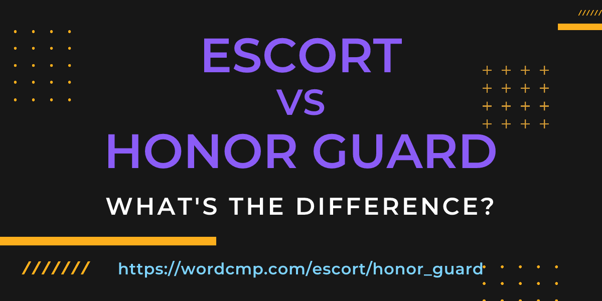 Difference between escort and honor guard