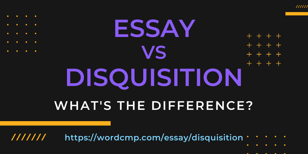 Difference between essay and disquisition