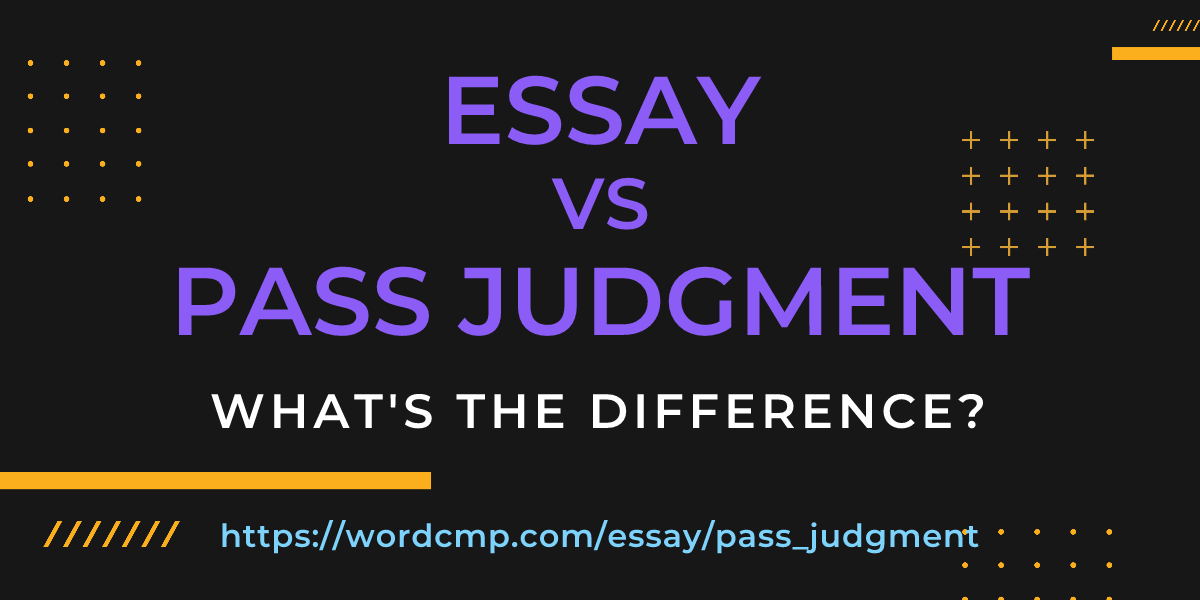 Difference between essay and pass judgment